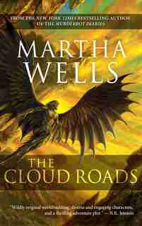 The Cloud Roads: Volume One of the Books of the Raksura by Martha Wells