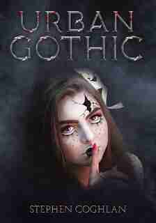 Urban Gothic by Stephen Coghlan