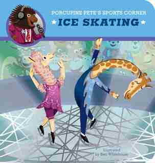 Porcupine Pete's Sports Corner: Ice Skating by Ben Whitehouse