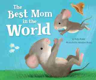 The Best Mom In The World! by Katja Reider