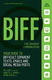 Biff For Coparent Communication: Your Guide To Difficult Texts, Emails, And Social Media Posts by Bill Eddy