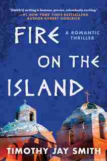 Fire On The Island: A Romantic Thriller by Timothy Jay Smith