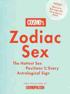Cosmo's Zodiac Sex: The Hottest Sex Positions For Every Astrological Sign by Cosmopolitan