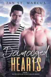 Damaged Hearts: Book 1 In The Boys Of Venice Beach Series by Jan St. Marcus
