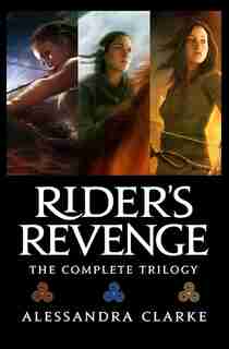 Rider's Revenge: The Complete Trilogy by Alessandra Clarke