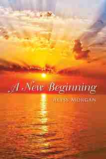 A New Beginning by Alyss Morgan
