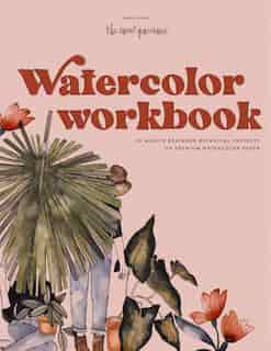 Watercolor Workbook: 30-minute Beginner Botanical Projects On Premium Watercolor Paper by Sarah Simon