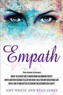 Empath: 3 Manuscripts - Empath: The Ultimate Guide To Understanding And Embracing Your Gift, Empath: Medita by Ryan James