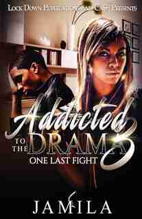 Addicted To The Drama: One Last Fight by Jamila
