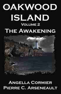 Oakwood Island: The Awakening by Pierre C Arseneault