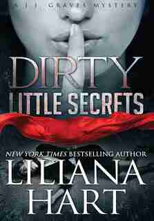 Dirty Little Secrets: A J.j. Graves Mystery by Liliana Hart