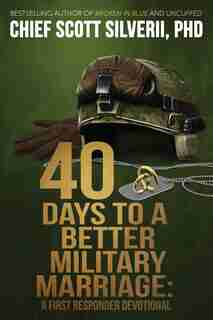 40 Days To A Better Military Marriage by Scott Silverii