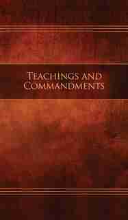 Teachings And Commandments, Book 1 - Teachings And Commandments: Restoration Edition Hardcover, 5 X 8 In. Small Print by Restoration Scriptures Foundation