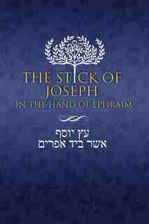 The Stick Of Joseph In The Hand Of Ephraim: First Edition Paperback, English by Yosef Ben Yosef