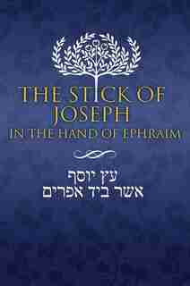 The Stick Of Joseph In The Hand Of Ephraim: First Edition Hardcover, English by Yosef Ben Yosef