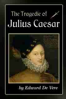 The Tragedie Of Julius Caesar de Edward De Vere