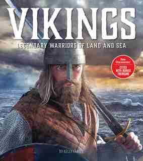 Vikings: Legendary Warriors Of The Land And Sea by Kelly Farrell