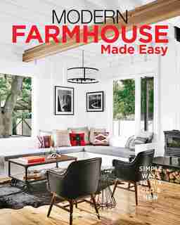 Modern Farmhouse Made Easy: Simple Ways to Mix New & Old by Caroline Mckenzie