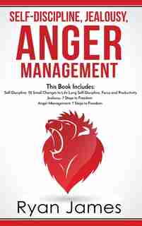 Self-discipline, Jealousy, Anger Management: 3 Books In One - Self-discipline: 32 Small Changes To Life Long Self-discipline And Productivity, . by Ryan James