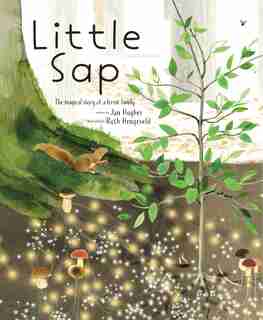 Little Sap: The Magical Story Of A Forest Family by Jan Hughes