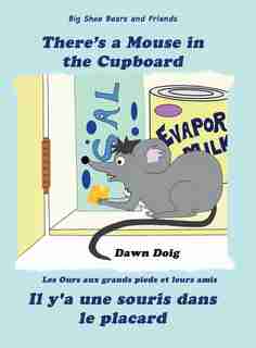 There's A Mouse In The Cupboard: A Big Shoe Bears And Friends Adventure by Dawn Doig