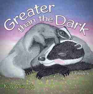 Greater Than The Dark: 1 John 4:4 by Kay Waugh