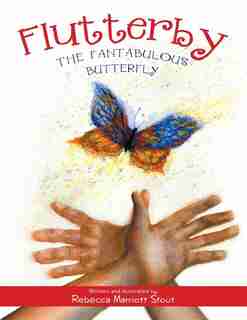 Flutterby: The Fantabulous Butterfly by Rebecca Marriott Stout