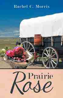 Prairie Rose by Rachel C. Morris