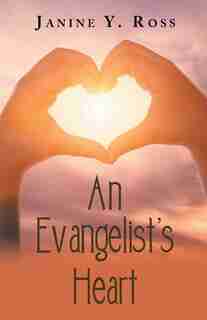 An Evangelist's Heart by Janine Y. Ross