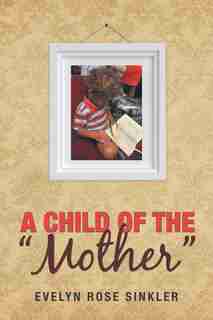 A Child of the "Mother" by Evelyn Rose Sinkler