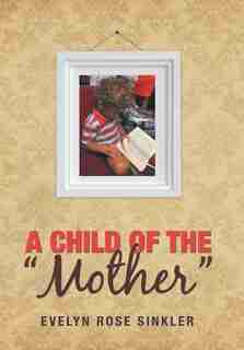 A Child of the "Mother" by Evelyn Rose Sinkler