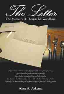 The Letter: The Memoirs of Thomas M. Woodham by Alan A. Arkema