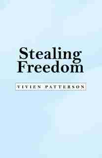 Stealing Freedom by Vivien Patterson