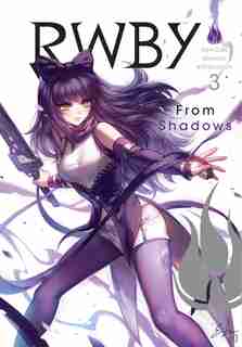 RWBY: Official Manga Anthology, Vol. 3: From Shadows by Various