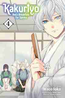Kakuriyo: Bed & Breakfast for Spirits, Vol. 4 by Waco Ioka
