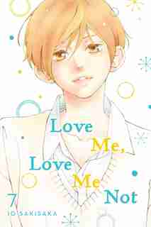 Love Me, Love Me Not, Vol. 7 by Io Sakisaka