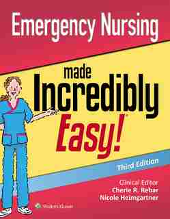 Emergency Nursing Made Incredibly Easy by Nicole Heimgartner