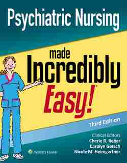 Psychiatric Nursing Made Incredibly Easy by Cherie R. Rebar