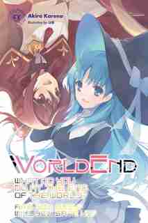 Worldend: What Do You Do At The End Of The World? Are You Busy? Will You Save Us? #ex by Akira Kareno