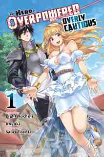 The Hero Is Overpowered But Overly Cautious, Vol. 1 (manga) by Light Tuchihi
