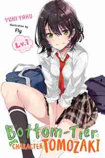 Bottom-tier Character Tomozaki, Vol. 1 (light Novel) by Yuki Yaku