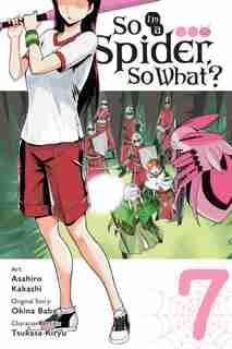 So I'm A Spider, So What?, Vol. 7 (manga) by Okina Baba