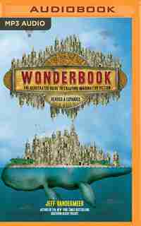 Wonderbook (revised And Expanded): The Guide To Creating Imaginative Fiction by Jeff Vandermeer