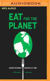 Eat For The Planet: Saving The World, One Bite At A Time by Nil Zacharias