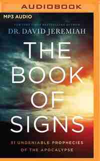 The Book Of Signs: 31 Undeniable Prophecies Of The Apocalypse by David Jeremiah