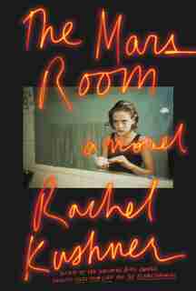 The Mars Room: A Novel by Rachel Kushner