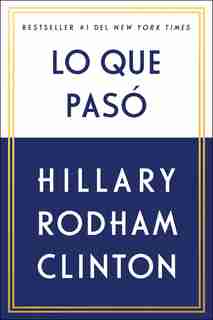 Lo que pasó by Hillary Rodham Clinton