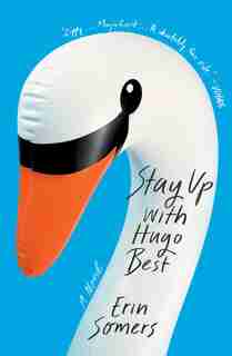 Stay Up with Hugo Best: A Novel by Erin Somers