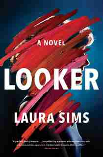 Looker: A Novel by Laura Sims