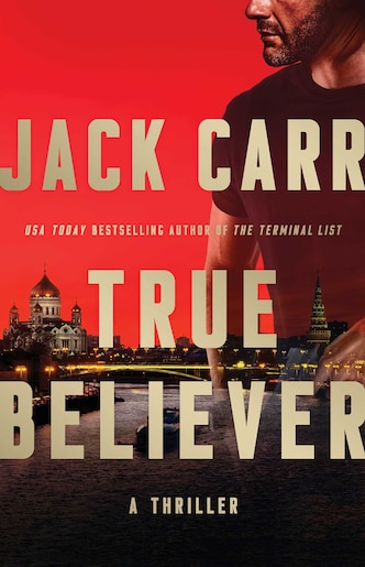 True Believer: A Thriller by Jack Carr